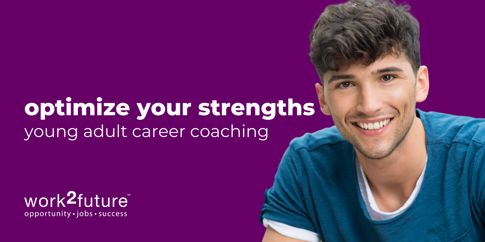 optimize your strengths. young adult career coaching.
